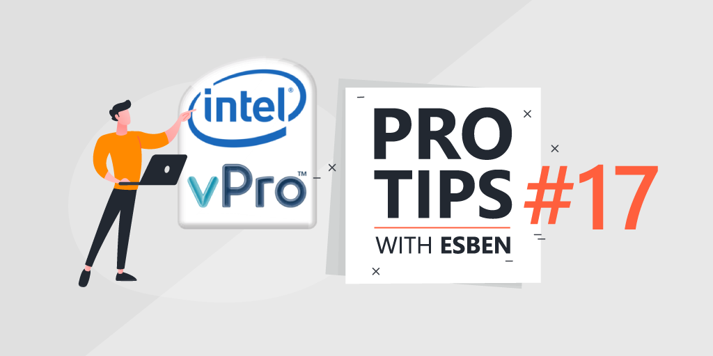Pro Tips with Esben #17 - Intel vPro