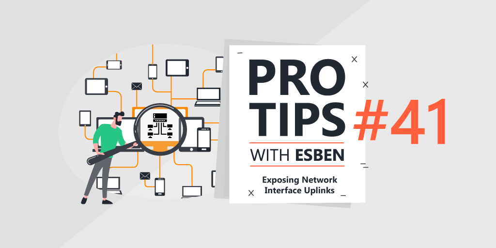 Pro-Tips-with-Esben-41-Exposing-Network-Interface-Uplinks-Blog_Image_Base_Featured